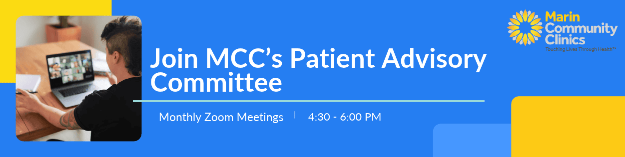 A person on a laptop in a Zoom meeting. Text: Join MCCs Patient Advisory Committee. Monthly Zoom Meetings 4:30-6:00 PM. Marin Community Clinics logo on a blue background.