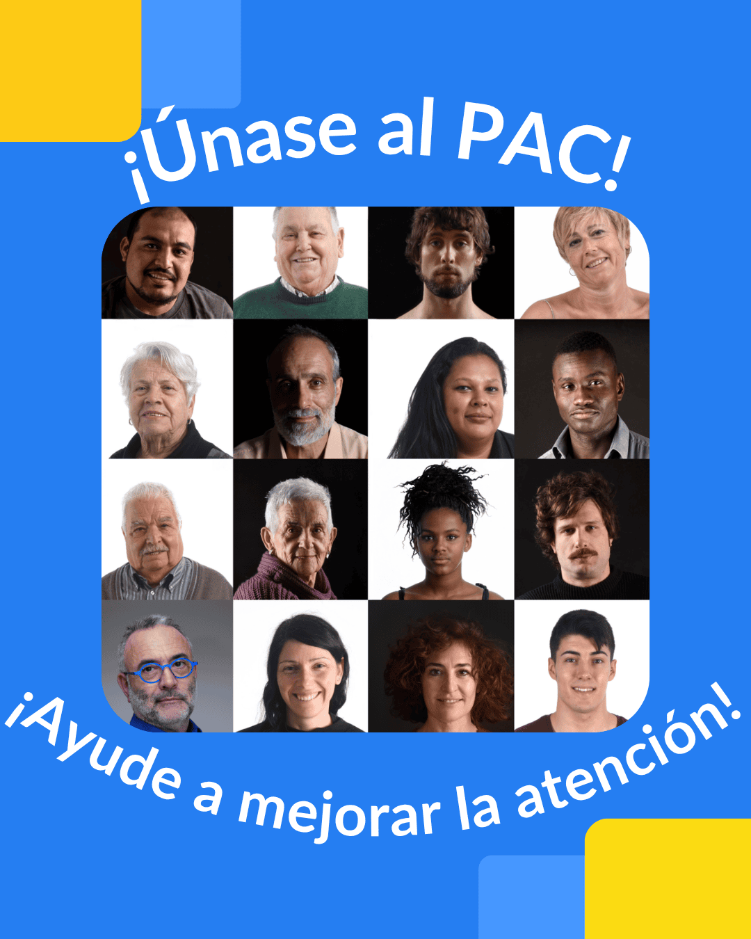 A collage of sixteen headshots of diverse people centered on a blue background with the text ¡Únase al PAC! ¡Ayude a mejorar la atención!.