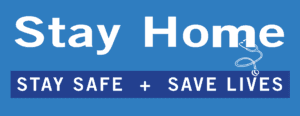 Text on a blue background reads Stay Home with a stethoscope graphic, and beneath it, a dark blue box says Stay Safe + Save Lives.