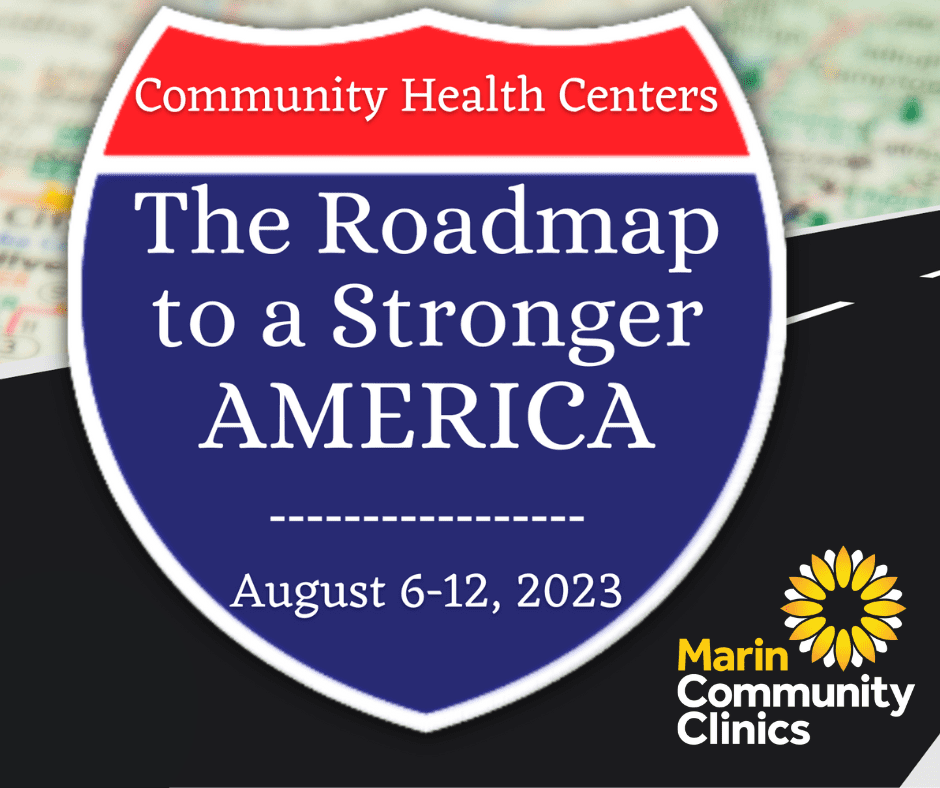 A graphic of a U.S. interstate road sign reads The Roadmap to a Stronger America, August 6-12, 2023, with Community Health Centers above. Marin Community Clinics logo with a yellow flower is in the bottom right.